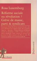 Couverture du livre « Réforme sociale ou révolution ? Grève de masse, parti & syndicats » de Rosa Luxemburg aux éditions La Decouverte
