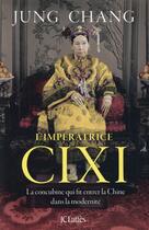 Couverture du livre « Cixi, l'impératrice » de Jung Chang aux éditions Lattes