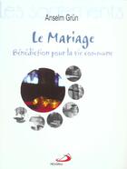 Couverture du livre « Le mariage. benediction pour la vie commune » de Grun O.S.B. Anselm aux éditions Mediaspaul