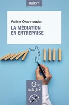 Couverture du livre « La médiation en entreprise » de Valerie Ohannessian aux éditions Que Sais-je ?
