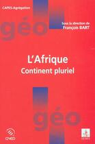 Couverture du livre « L'Afrique : Continent pluriel » de Francois Bart aux éditions Cdu Sedes