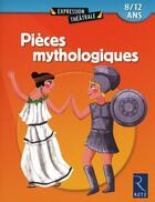 Couverture du livre « Pièces mythologiques ; 8/12 ans » de J-D Bouvot aux éditions Retz