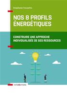 Couverture du livre « Nos 8 profils énergétiques : construire une approche individualisée de ses ressources » de Stephane Fassetta aux éditions Intereditions