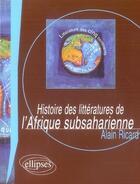 Couverture du livre « Histoire des littérature de l'afrique subsaharienne » de Alain Ricard aux éditions Ellipses