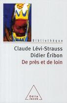 Couverture du livre « De près et de loin » de Didier Eribon et Claude Levi-Strauss aux éditions Odile Jacob