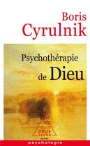 Couverture du livre « Psychothérapie de Dieu » de Boris Cyrulnik aux éditions Odile Jacob