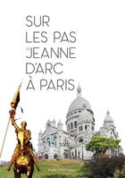 Couverture du livre « Sur les pas de Jeanne d'Arc à Paris » de  aux éditions Tequi