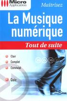 Couverture du livre « La Musique Numerique Tout De Suite » de Demougin aux éditions Micro Application