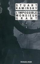 Couverture du livre « L'impossible monsieur Grant » de Kaminsky Stuart aux éditions Rivages