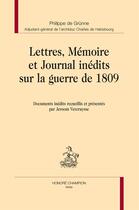 Couverture du livre « Lettres mémoires et journal inédits sur la guerre de 1809 » de Philippe De Grunne aux éditions Honore Champion