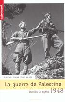 Couverture du livre « La guerre de palestine ; derriere le mythe ; 1948 » de Eugen Rogan et Avi Shlaim aux éditions Autrement