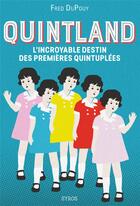 Couverture du livre « Quintland ; l'incroyable destin des premières quintuplées » de Frederic Dupouy aux éditions Syros