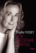 Couverture du livre « Mon abécédaire spirituel » de Brigitte Fossey aux éditions Cherche Midi