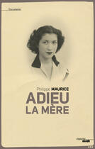 Couverture du livre « Adieu la mère » de Philippe Maurice aux éditions Le Cherche-midi