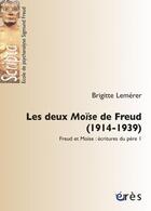 Couverture du livre « Les deux Moïse de Freud, 1914-1939 ; Freud et Moïse : écritures du père Tome 1 » de Brigitte Lemerer aux éditions Eres