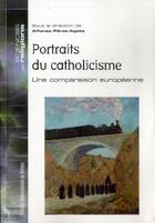 Couverture du livre « Portraits du catholicisme ; une comparaison européenne » de Alfonso Perez-Agote aux éditions Pu De Rennes