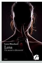 Couverture du livre « Lena - un secret a decouvrir » de Blanckaert Laura aux éditions Editions Du Panthéon