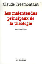 Couverture du livre « Les malentendus principaux de la théologie (2e édition) » de Claude Tresmontant aux éditions Francois-xavier De Guibert