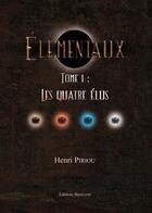 Couverture du livre « Élémentaux t.1 ; les quatre élus » de Henri Piriou aux éditions Benevent