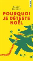 Couverture du livre « Pourquoi je déteste Noël » de Robert Benchley aux éditions Points