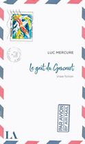 Couverture du livre « Le gout du goncourt » de Mercure Luc aux éditions Les Editions Quebec Amerique