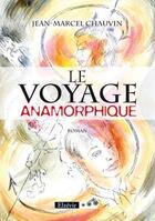 Couverture du livre « Le voyage anamorphique » de Jean-Marcel Chauvin aux éditions Elzevir