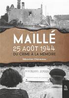 Couverture du livre « Maillé 25 aout 1944 ; du crime à la mémoire » de Sebastien Chevereau aux éditions Editions Sutton