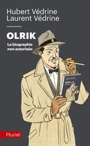 Couverture du livre « Olrik, la biographie non autorisée » de Hubert Vedrine et Laurent Vedrine aux éditions Pluriel