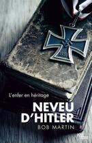 Couverture du livre « Neveu d'Hitler ; l'enfer en héritage » de Bob Martin aux éditions Ma Editions