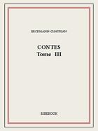 Couverture du livre « Contes III » de Erckmann-Chatrian aux éditions Bibebook