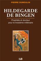 Couverture du livre « Hildegarde de Bingen » de Pierre Dumoulin aux éditions Des Beatitudes
