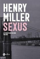Couverture du livre « La crucifixion en rose t.1 : sexus » de Henry Miller aux éditions Bartillat