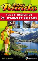 Couverture du livre « Vos 30 itinéraires Val d'Aran et Pallars » de Bruno Mateo aux éditions Rando
