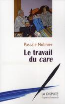 Couverture du livre « Le travail du care » de Pascale Molinier aux éditions Dispute
