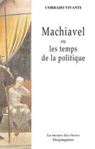 Couverture du livre « Machiavel ou les temps de la politique » de Corrado Vivanti aux éditions Desjonquères Editions