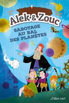 Couverture du livre « Alek et Zouc : sabotage au bal des planètes » de Cecile Alix et Laurent Simon aux éditions Elan Vert