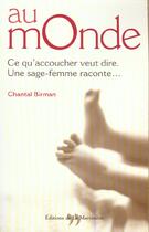 Couverture du livre « Au monde - ce qu'accoucher veut dire. une sage-femme raconte » de Birman/Troubac aux éditions La Martiniere