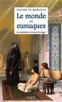 Couverture du livre « Le monde des eunuques ; la castration à travers les âges » de Olivier De Marliave aux éditions Imago