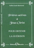 Couverture du livre « Prières actives pour obtenir la guérison » de Rufine Sarah Bermond aux éditions Bussiere