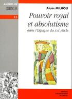 Couverture du livre « Pouvoir royal et absolutisme dans l'Espagne du XVI siècle » de Alain Milhou aux éditions Pu Du Midi
