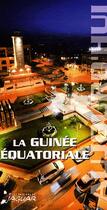 Couverture du livre « La Guinée Equatoriale » de  aux éditions Jaguar