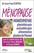 Couverture du livre « Ménopause ; homéopathie, phytothérapie, aromathérapie » de Jean-Paul Coppin aux éditions Testez Editions