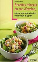 Couverture du livre « Recettes minceur au son d'avoine, quinoa, agar-agar et autres modérateurs d'appétit » de Galtier Damien aux éditions Ixelles