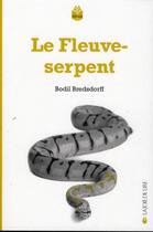 Couverture du livre « Le fleuve-serpent » de Bodil Bredsdorff aux éditions La Joie De Lire