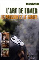 Couverture du livre « L'art de fumer le poisson et le gibier » de Page Jean aux éditions Broquet