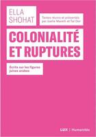 Couverture du livre « Colonialité et ruptures ; écrits sur la figure du Juif-arabe » de Ella Shohat aux éditions Lux Canada