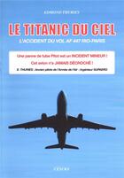 Couverture du livre « Le Titanic du ciel : L'accident du vol AF 447 Rio-Paris » de Edmond Thuries aux éditions Cesura