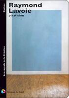 Couverture du livre « Raymond lavoie plasticien (les carnets de la creation) » de Lavoie Raymond aux éditions Editions De L'oeil