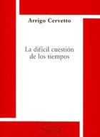 Couverture du livre « La dificil cuestion de los tiempos » de Arrigo Cervetto aux éditions Science Marxiste