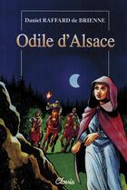Couverture du livre « Odile d'Alsace » de Daniel Raffard De Br aux éditions Clovis